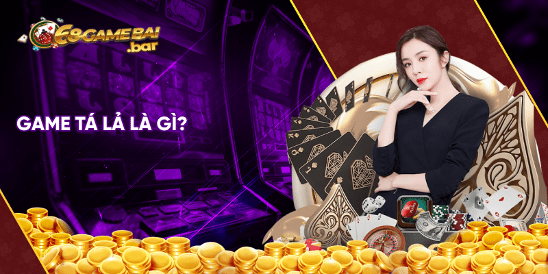 Game tá lả là gì?