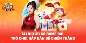 Tài Xỉu 3D 68 Game Bài – Trò Chơi Hấp Dẫn Dễ Chiến Thắng